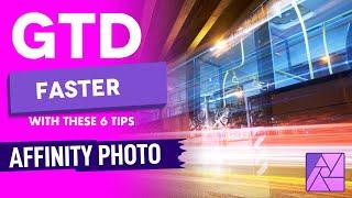 I get things done FASTER in Affinity Photo - Here are my 6 secrets