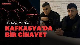 Kafkasya'da bir cinayet | Yoldaş Dalton