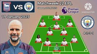 Ipswich Town vs Manchester City ~ Potential Line Up Man City Matchweek 22 Premier League 2024/2025