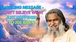 SHOCKING MESSAGE - I CAN'T BELIEVE WHAT JUST HAPPENED TO JOE BIDEN! - Sadhu Sundar Selvaraj