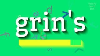 HOW TO SAY GRIN'S? #grin's