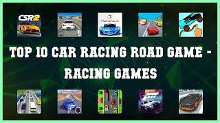 Top 10 Car Racing Road Game Android Games