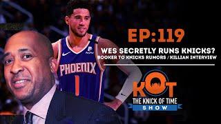 World Wide Wes Secretly Runs Knicks? / Devon Booker to Knicks? /Killian Interview