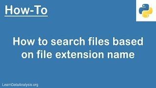 Python Tutorial | How to search files based on file extension name