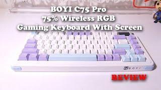 BOYI C75 Pro 75% Wireless RGB Gaming Keyboard With Screen REVIEW