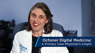 Ochsner Digital Medicine: A Primary Care Physician's Insight