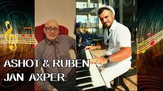 ASHOT SARUXANYAN & RUBEN  - JAN AXPER/new duet version/