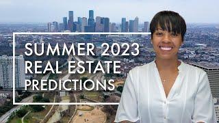 Summer 2023 Real Estate Predictions