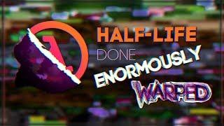 Half-Life: Done Enormously Warped - Speedrun in 6:26  - WR