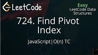 724. Find Pivot Index | JavaScript | LeetCode Data Structures | Easy Explanation | Optimized