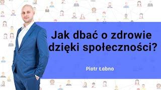 Jak dbać o zdrowie dzięki społeczności? Piotr Łabno - LIVE