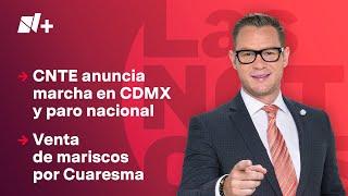 CNTE anuncia paro nacional y marcha en CDMX | Las Noticias - 7 de marzo de 2025