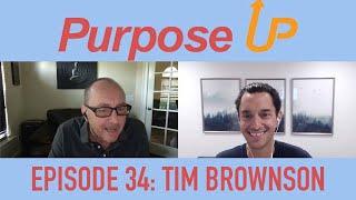 Purpose Up: Episode 34 w/ Tim Brownson