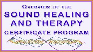 Overview of the entire Sound Healing & Therapy Certificate Program at Globe Sound Healing Institute