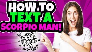 How to Text a Scorpio Man to Make Him Like You | How to Attract a Scorpio Man Through Text