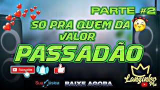 PASSADÃO SO PRA QUEM DA VALOR  PARTE 2 GALERA #PASSADÃO #DWONLOAD 