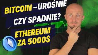 Bitcoin - CZY WARTO KUPOWAĆ? Czy urośnie? Czy Spadnie? ETHEREUM 5000$