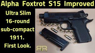 Alpha Foxtrot 1911-S15 - New and Improved