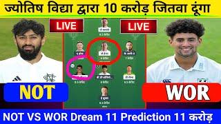 NOT VS WOR Dream 11 Prediction | WOR VS NOT Dream 11 Prediction | today Dream 11 Prediction