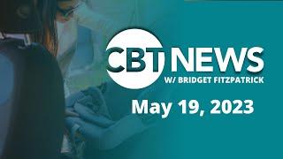 CBT News #newscast w/ Bridget Fitzpatrick (May 19, 2023)