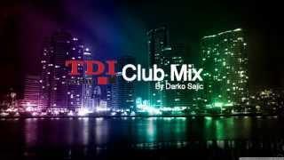 TDI Radio MIX (Club Mix) - TDI GROUP (Mix by DJ Darko Sajic)