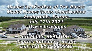 Homes by WestBay at Two Rivers Zephyrhills Florida July 17th 2024 #flywesleychapel