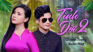 Song Ca TÌNH ĐỜI 2 - Quỳnh Trang ft Xuân Hoà (MV Official) | Nhạc Trữ Tình Xưa Nổi Tiếng Bất Hủ