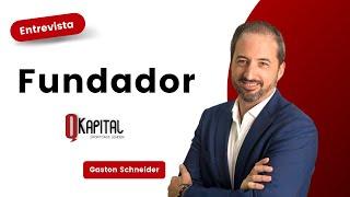 Gastón Schneider - Fundador de QKapital: Entrevista