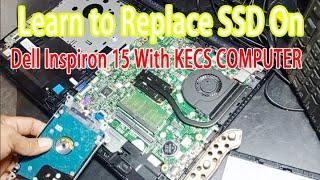 Learn to Replace SSD On Dell Inspiron 15 With KECS COMPUTER