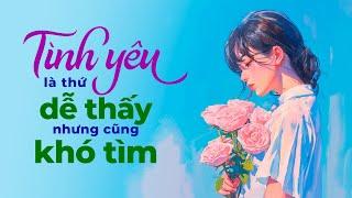 Tình Yêu Là Thứ Dễ Thấy Nhưng Cũng Khó Tìm | Radio Tình Yêu