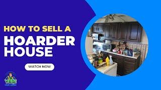How to Sell a Hoarder House - Selling a Hoarder House in Maryland - Yes I Pay Cash - We Buy Houses