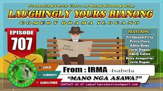 LAUGHINGLY YOURS BIANONG #707 - MANO NGA ASAWA? | IRMA | ILOCANO DRAMA | LADY ELLE PRODUCTIONS