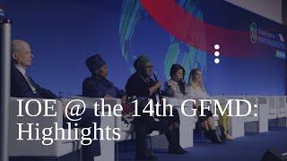 IOE @ the 14th Global Forum on Migration & Development: Highlights