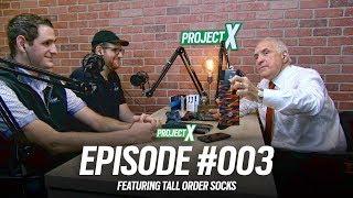 Project X Episode 003 - Crafting Your Story as an Entrepreneur, Featuring Tall Order Socks