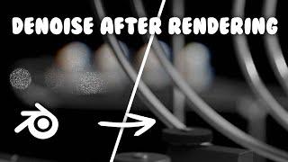 Tutorial - Denoise AFTER You've Rendered Your Scene