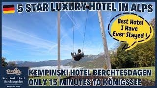  Kempinski Hotel Berchtesgaden Report | Best Hotel I’ve Ever Stayed ! Near Königssee Swing & Pool