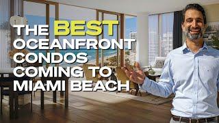 Unlocking Luxury: The BEST New Oceanfront Condos in Miami