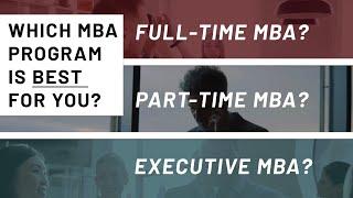 Full-Time, Part-Time, or EMBA? | Which MBA Program Is Right For Me?