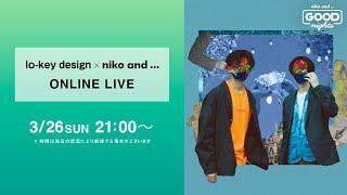 【 lo-key design × niko and ... ONLINE LIVE】