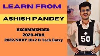 LEARN FROM ASHISH PANDEY || RECOMMENDED NDA & NAVY 10+2  B Tech || SSB PREPARATION ||