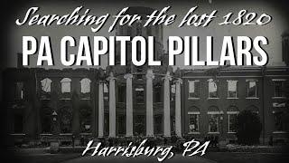 Mystery of the lost 1820 Pennsylvania Capitol pillars in Harrisburg PA & the Curse of Stephen Hills.