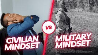 Military Discipline vs. Civilian Weakness? The Truth! MINDSET MATTERS