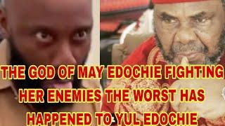 THE GOD OF MAY EDOCHIE FIGHTING HER ENEMIES THE WORST HAS HAPPENED TO YUL EDOCHIE