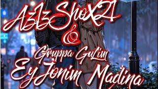 AzIzShoX21 & (Gr GuLiM) - Ey Jonim Madina ️