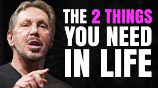 The 2 Things You Need In Life - Larry Ellison | Motivational Video