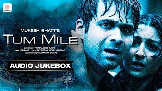 Tum Mile - Audio Jukebox | Emraan Hashmi | Soha Ali Khan | Pritam | KK 