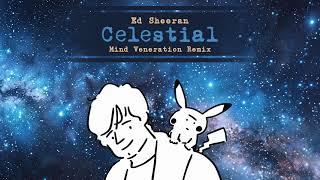 Ed Sheeran - Celestial (Mind Veneration Remix)