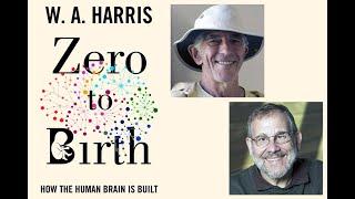 W.A. Harris, "Zero to Birth: How the Human Brain Is Built"