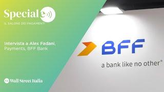 Salone dei Pagamenti, Fadani (BFF Bank) e l'evoluzione delle banche