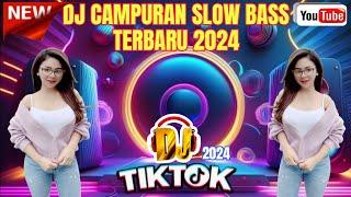 DJ CAMPURAN SLOW BASS TERBARU 2024  YANG LAGI TREND | DJ TIKTOK CAMPURAN TERBARU 2024 SLOW BASS